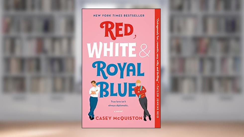 Red, White & Royal Blue: A Novel, written by Casey McQuiston