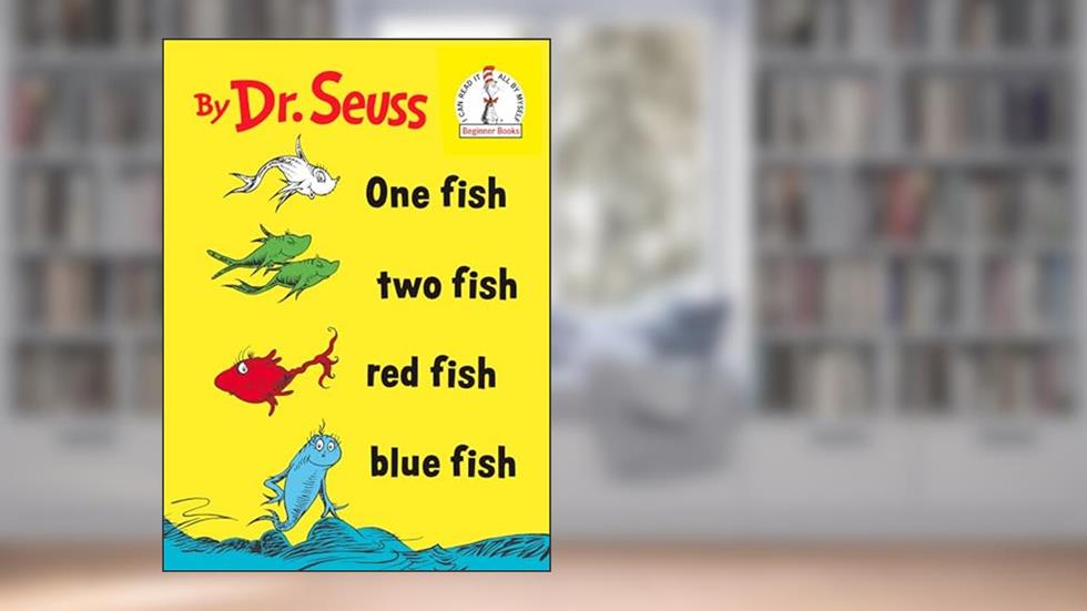 One Fish Two Fish Red Fish Blue Fish, written by Dr. Seuss; Theodor Seuss Geisel