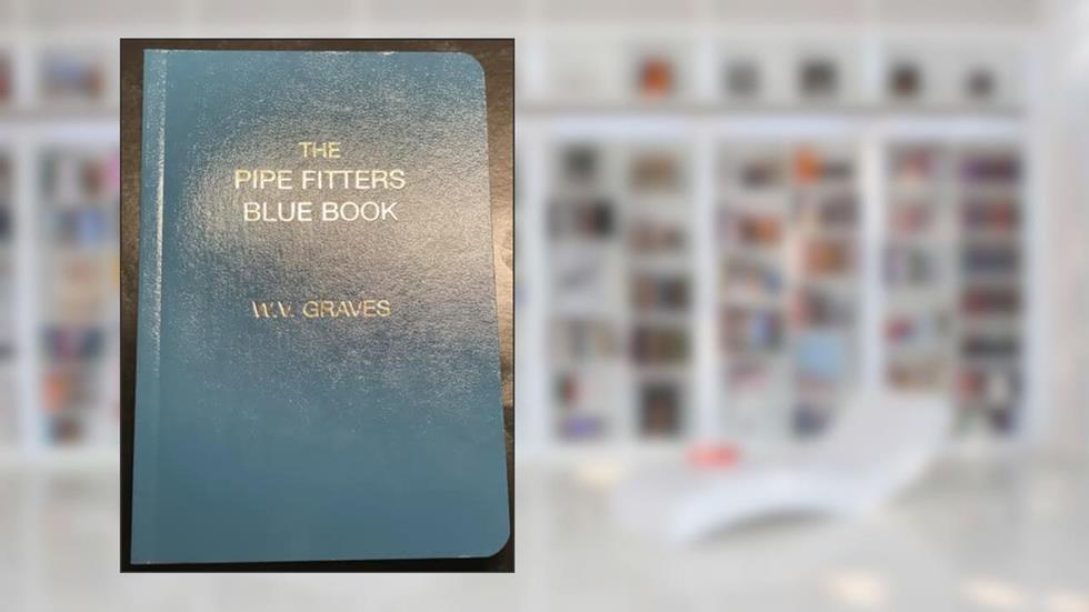 The Pipe Fitters Blue Book, written by W. V. Graves