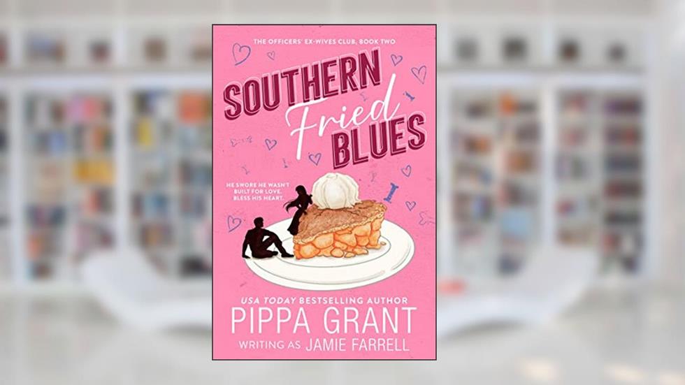 Southern Fried Blues (The Officers' Ex-Wives Club Book 2), written by Jamie Farrell; Pippa Grant