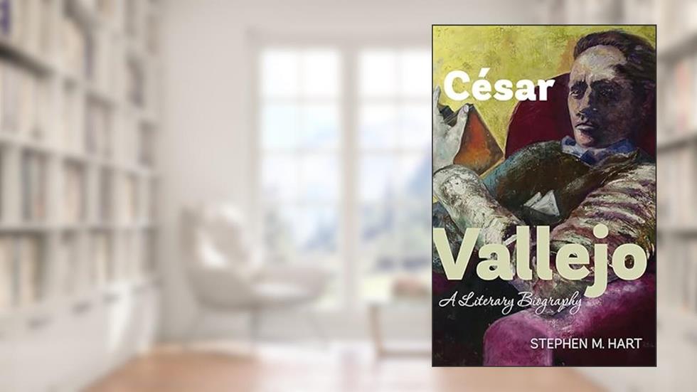 César Vallejo: A Literary Biography (Monografías A, 317), written by Stephen M Hart