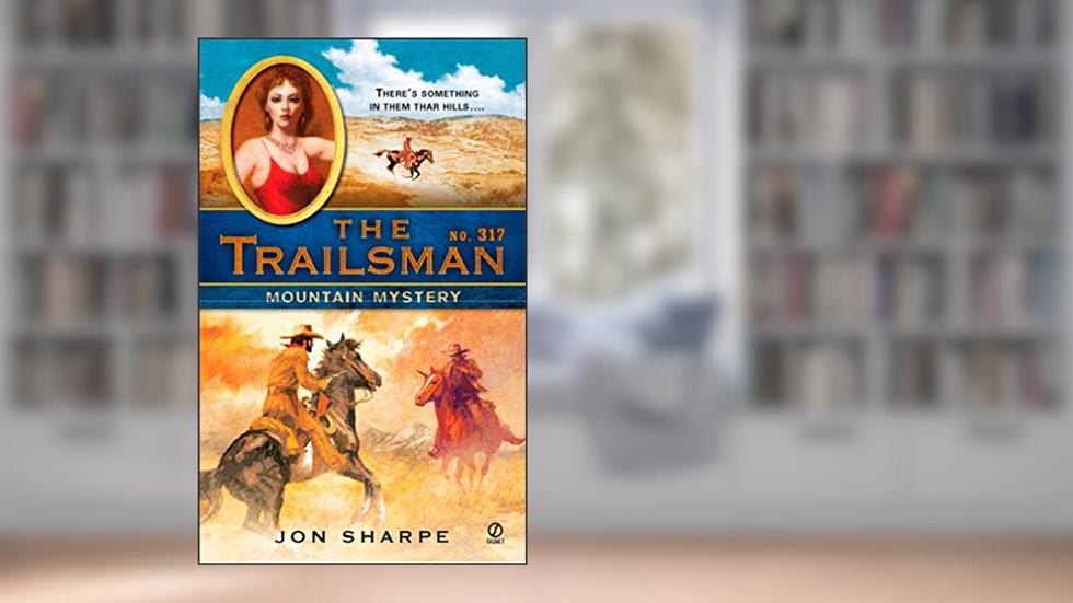 The Trailsman #317: Mountain Mystery, written by Jon Sharpe