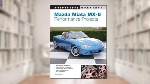 Cover from Mazda Miata MX-5 Performance Projects (Motorbooks Workshop), written by Keith Tanner