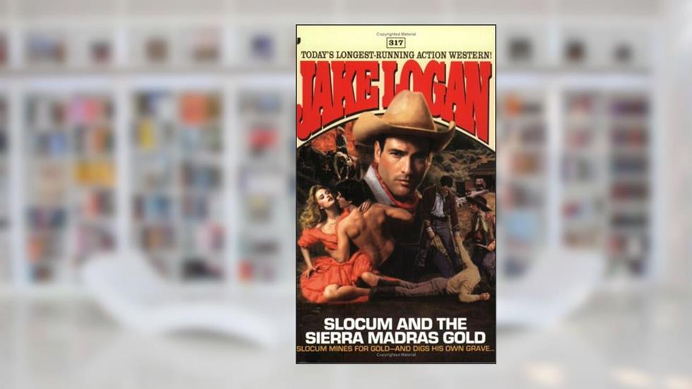 Slocum and the Sierra Madras Gold (Slocum Series #317), written by Jake Logan