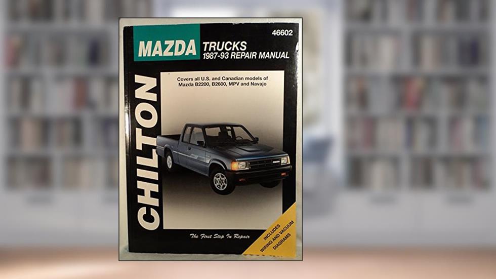 Mazda Trucks, 1987-93 (Haynes Repair Manuals), written by Chilton