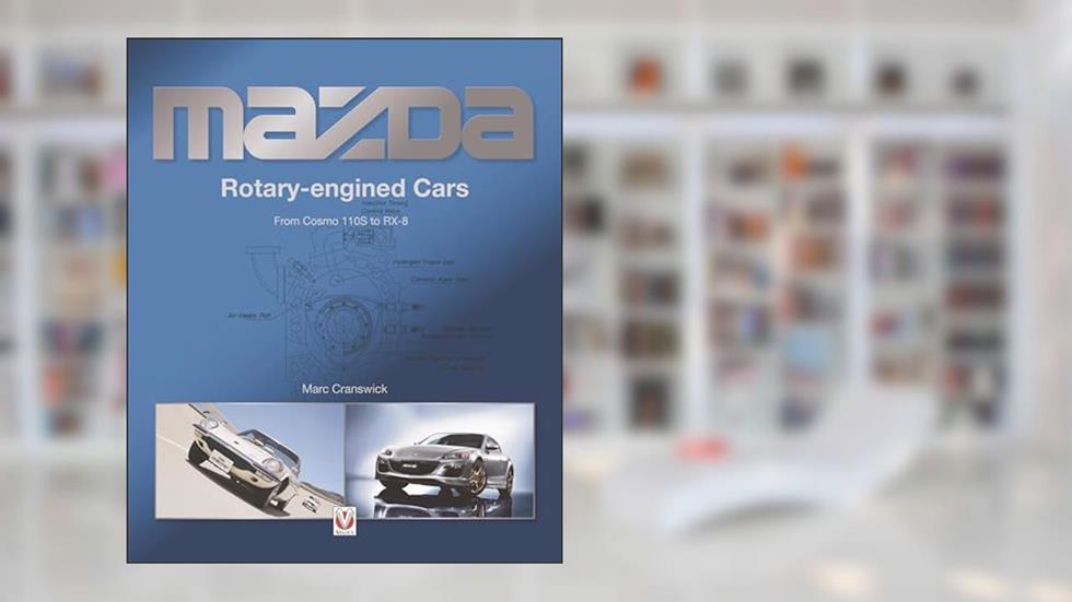 Mazda Rotary-engined Cars: From Cosmo 110S to RX-8, written by Marc Cranswick