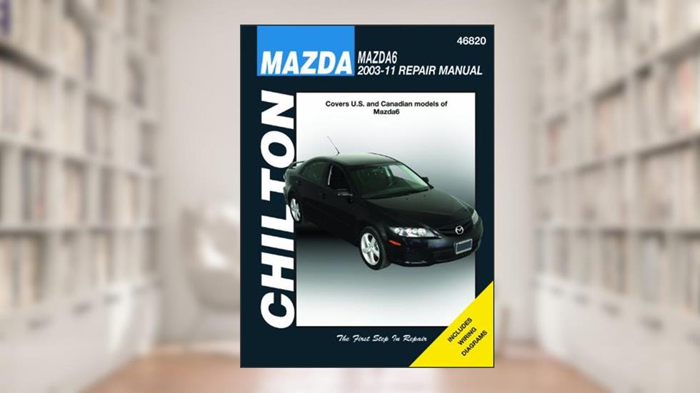 Chilton Total Car Care Mazda 6 2003-2011, written by Chilton