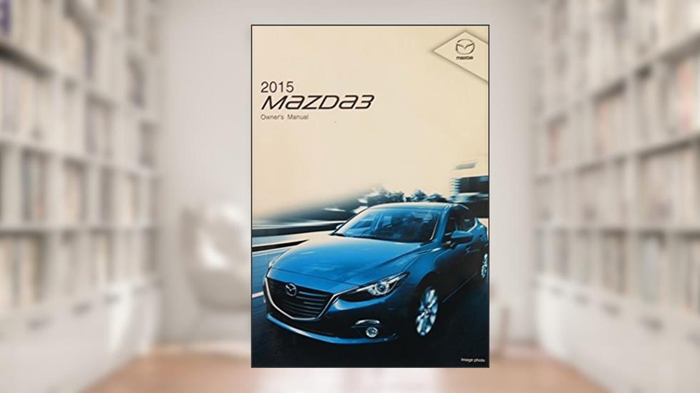 2015 Mazda 3 Owners Manual, written by Mazda