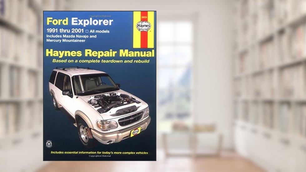Ford Explorer 91-2001, incl Mazda Navajo/Mercury Mountaineer (Haynes Repair Manuals), written by Jay Storer; John H. Haynes