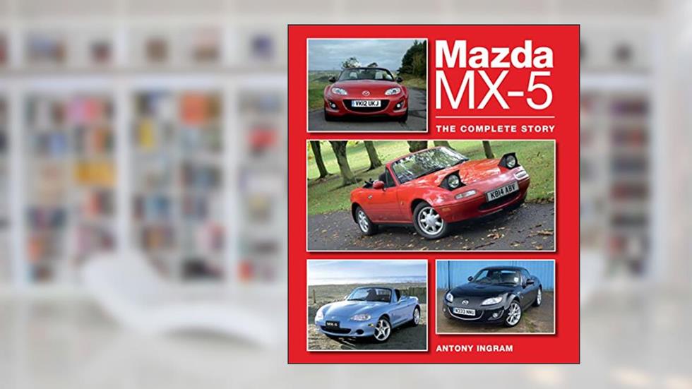 Mazda MX-5: The Complete Story, written by Antony Ingram