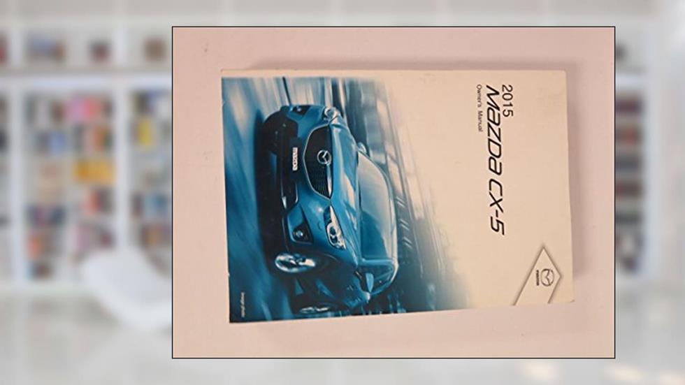 2015 Mazda CX-5 Owners Manual, written by Mazda