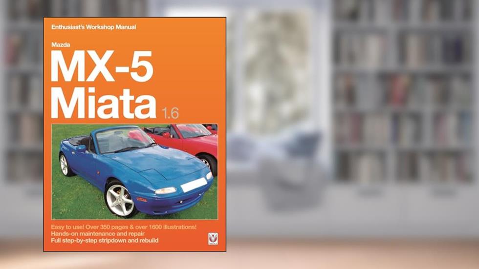 Mazda MX-5 Miata 1.6 Enthusiast's Workshop Manual, written by Rod Grainger; Jude Brooks; Rod Grainger