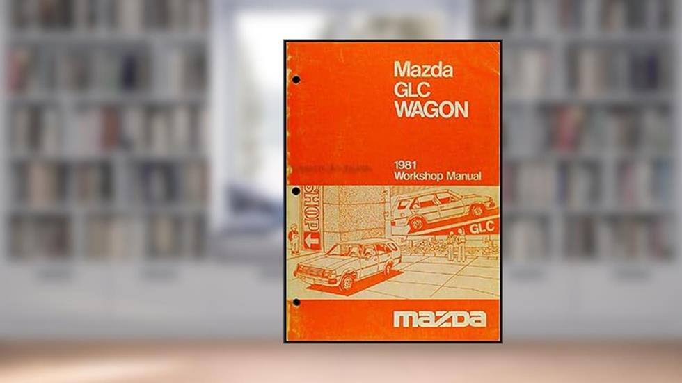 1981 Mazda GLC Wagon Repair Shop Manual Original, written by Mazda
