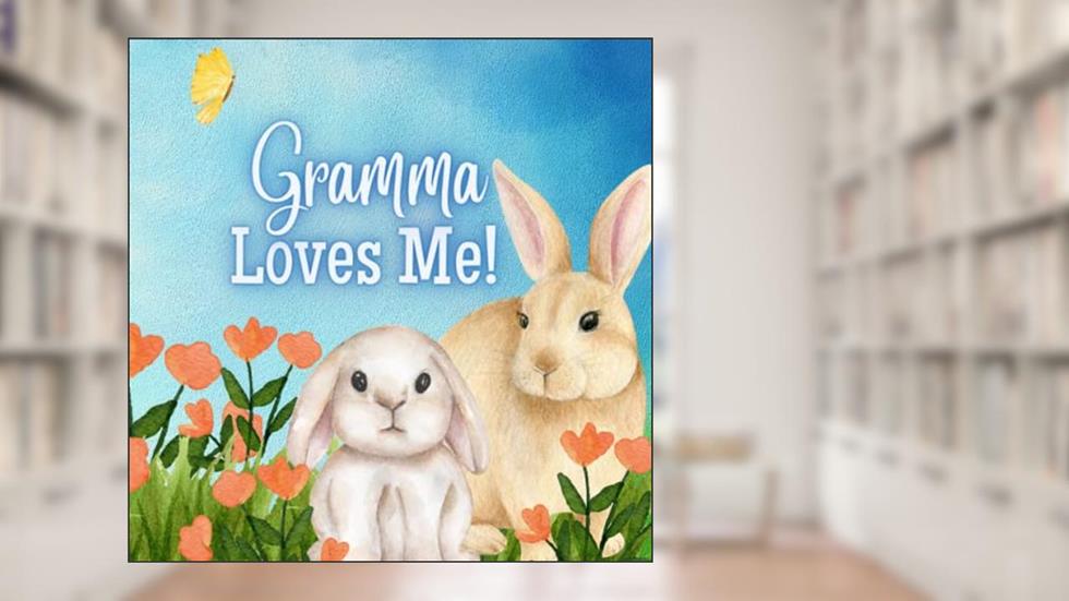 Gramma Loves me!: A book about Gramma's love!, written by Joy Joyfully