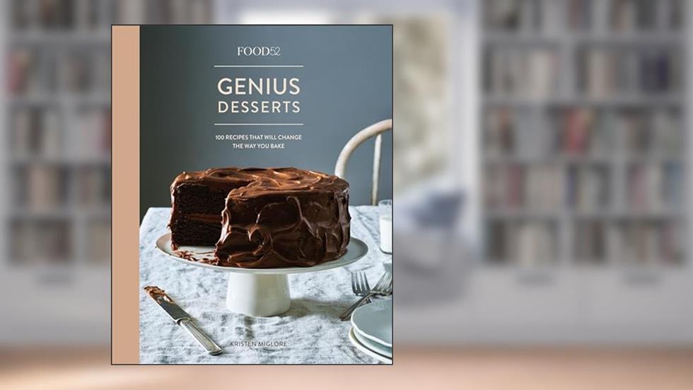 Food52 Genius Desserts: 100 Recipes That Will Change the Way You Bake [A Baking Book] (Food52 Works), written by Kristen Miglore