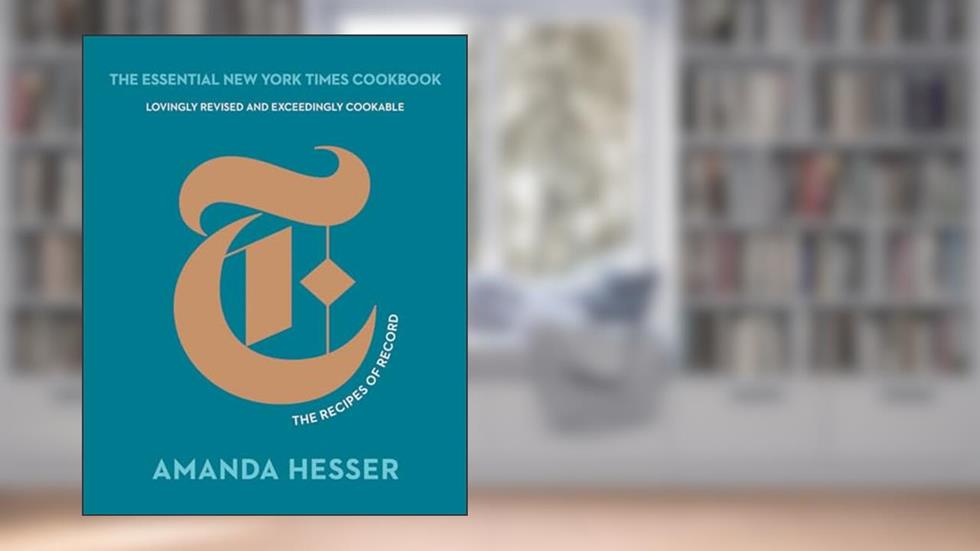The Essential New York Times Cookbook: The Recipes of Record, written by Amanda Hesser