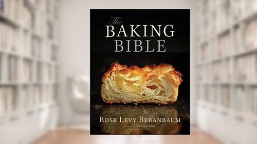 Cover from The Baking Bible, written by Rose Levy Beranbaum