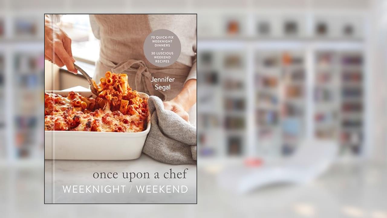 Once Upon a Chef: Weeknight/Weekend: 70 Quick-Fix Weeknight Dinners + 30 Luscious Weekend Recipes: A Cookbook, written by Jennifer Segal