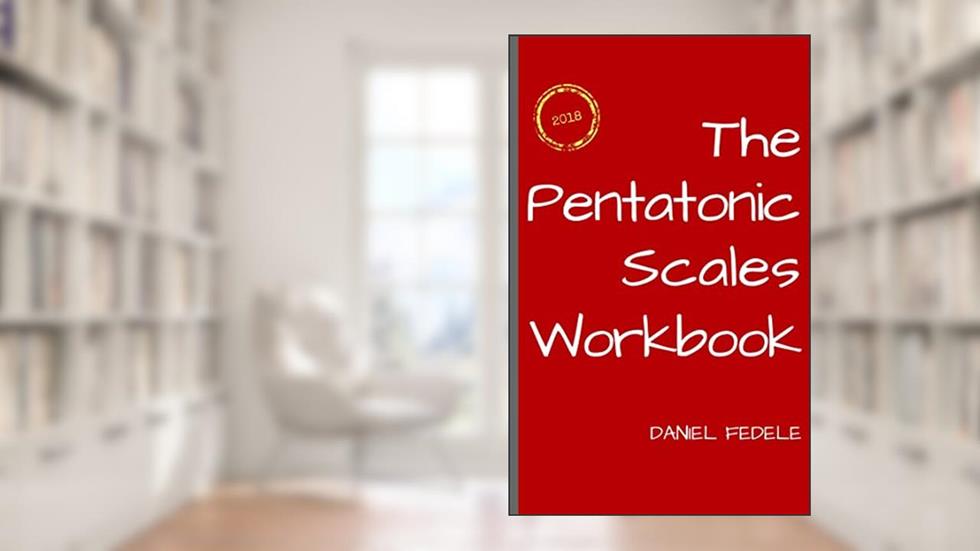 The Pentatonic Scales Workbook: A Step by Step Guide for Beginners (Jazz Language Workbooks), written by Daniel Fedele