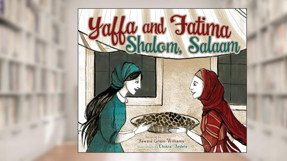 Yaffa and Fatima: Shalom, Salaam, written by Fawzia Gilani-Williams