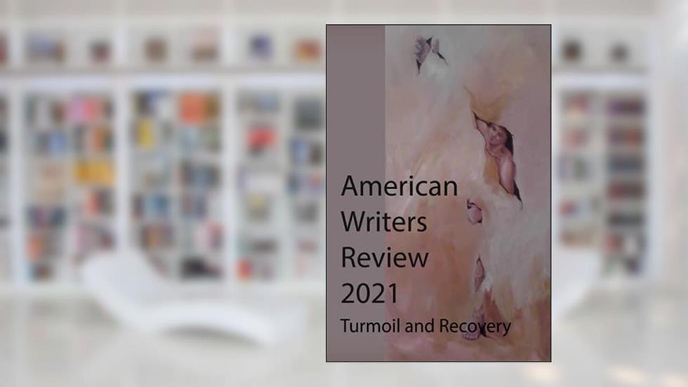American Writers Review 2021: Turmoil and Recovery (San Fedele Press), written by D Ferrara