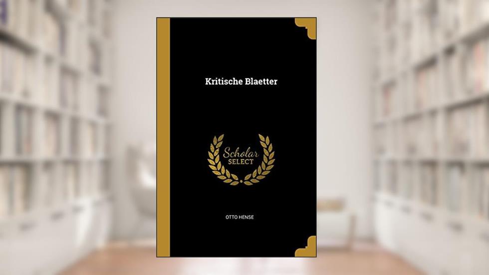 Kritische Blaetter, written by Otto Hense