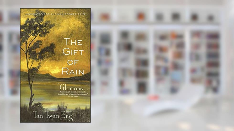 The Gift of Rain: A Novel, written by Tan Twan Eng