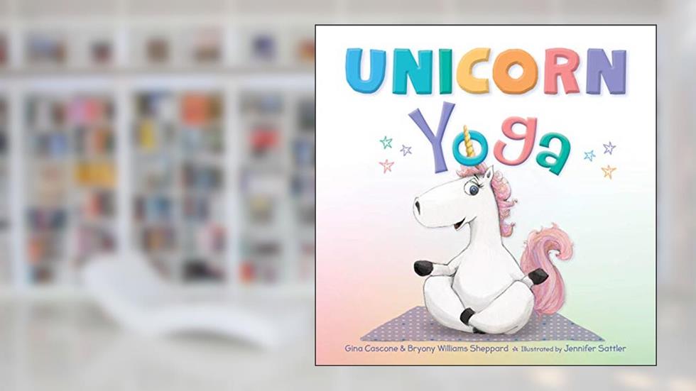 Unicorn Yoga, written by Gina Cascone; Bryony Williams Sheppard