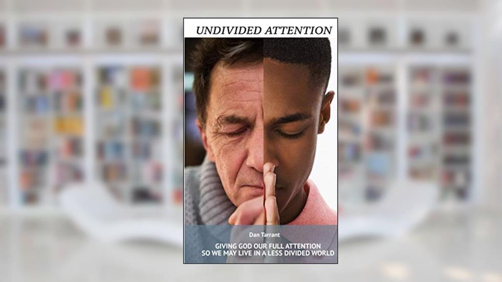 Undivided Attention: A white Christian father's hopes and fears while raising black children in a racially divided world., written by Mr.  Dan Tarrant