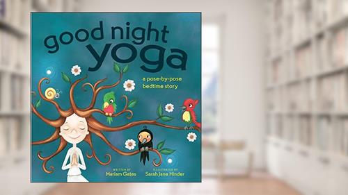 Cover from Good Night Yoga: A Pose-by-Pose Bedtime Story, written by Mariam Gates