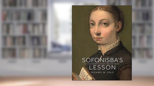Cover from Sofonisba's Lesson: A Renaissance Artist and Her Work, written by Michael W. Cole