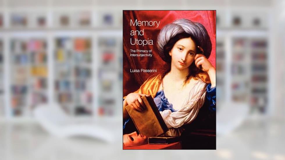Memory and Utopia (Critical Histories of Subjectivity And Culture), written by Luisa Passerini