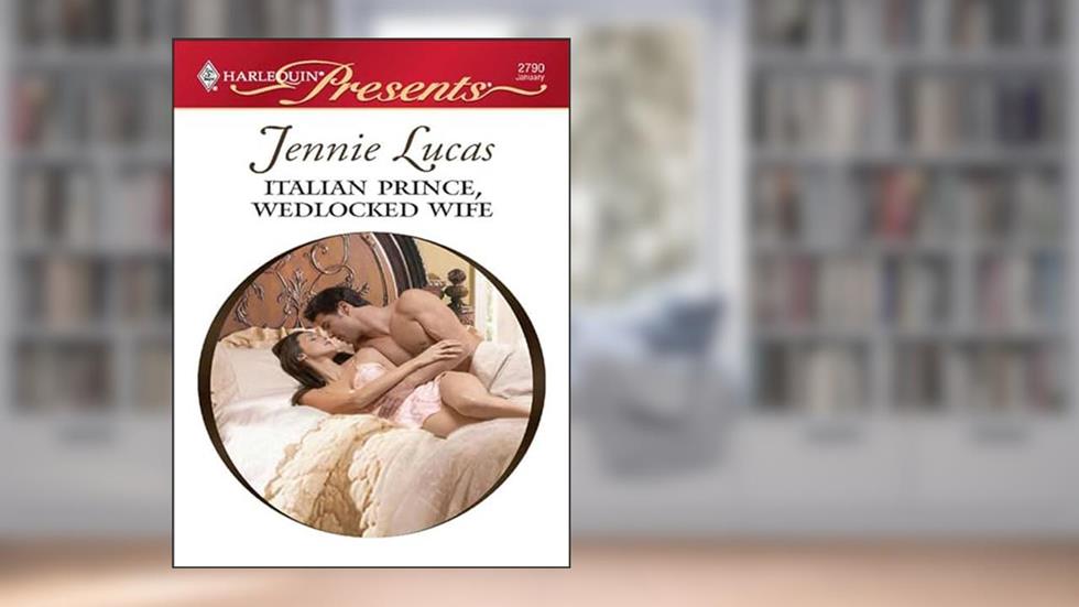 Italian Prince, Wedlocked Wife (Red-Hot Revenge), written by Jennie Lucas