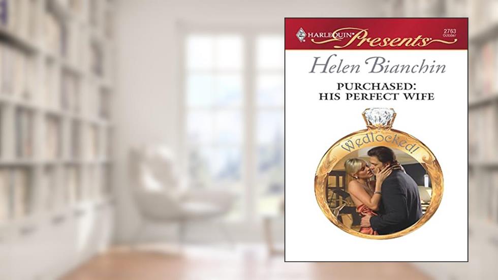 Purchased: His Perfect Wife (Wedlocked!), written by Helen Bianchin