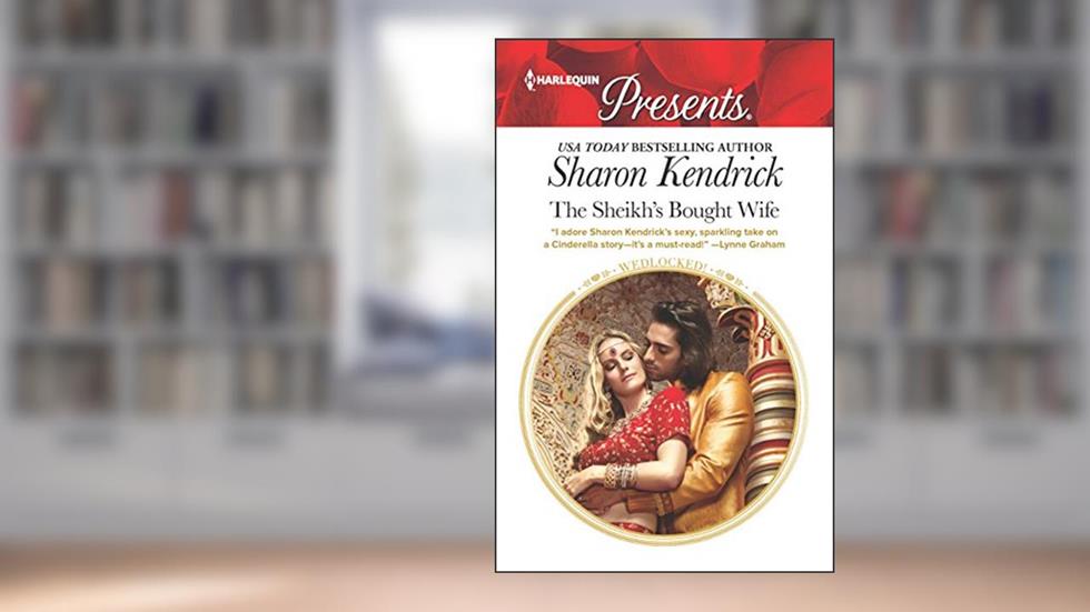 The Sheikh's Bought Wife (Wedlocked!, 87), written by Sharon Kendrick