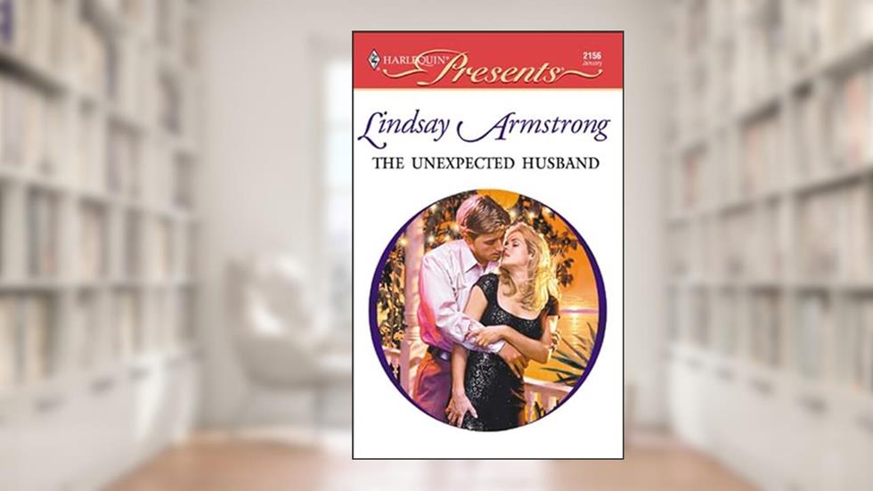 The Unexpected Husband (Wedlocked!), written by Lindsay Armstrong