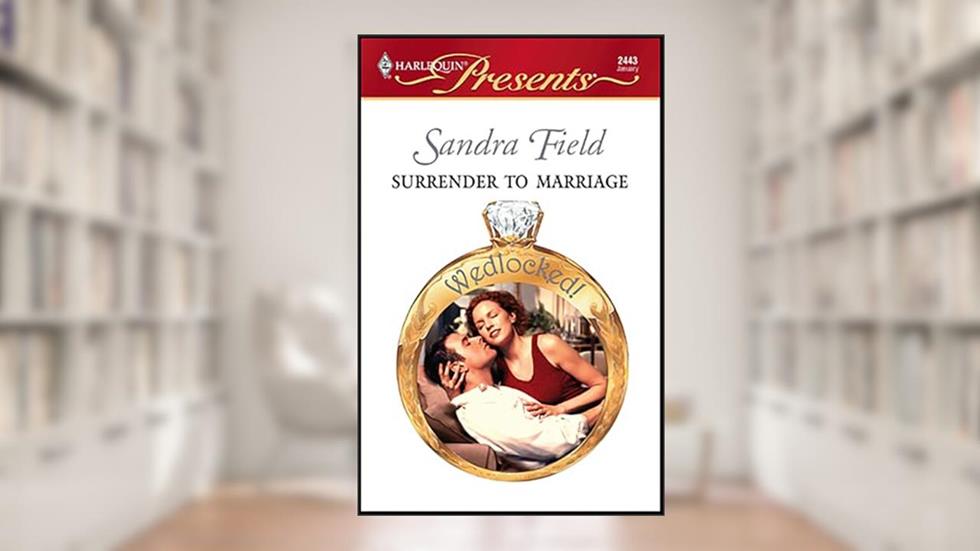 Surrender to Marriage (Wedlocked!), written by Sandra Field