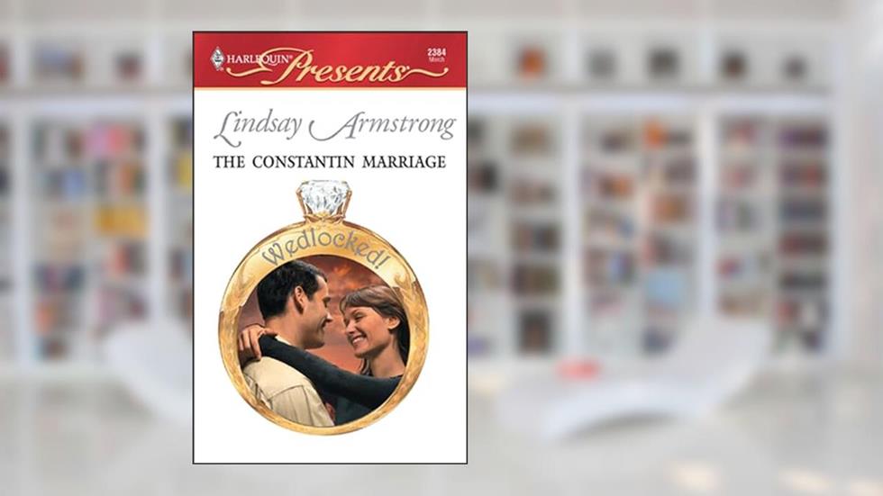 The Constantin Marriage (Wedlocked!), written by Lindsay Armstrong