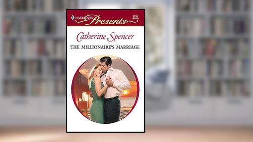 Cover from The Millionaire's Marriage (Wedlocked!), written by Catherine Spencer