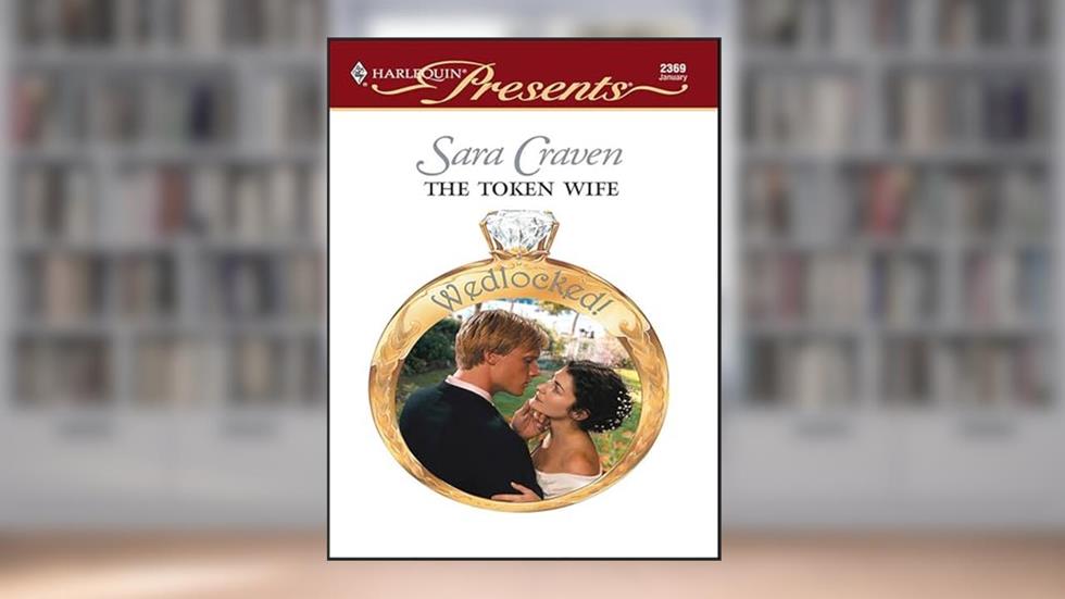 The Token Wife (Wedlocked!), written by Sara Craven