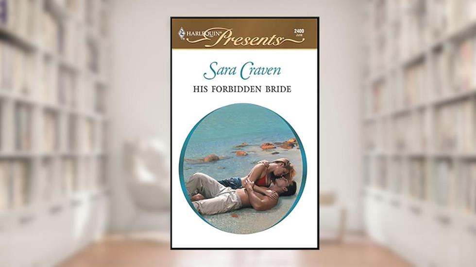 His Forbidden Bride (Wedlocked!), written by Sara Craven