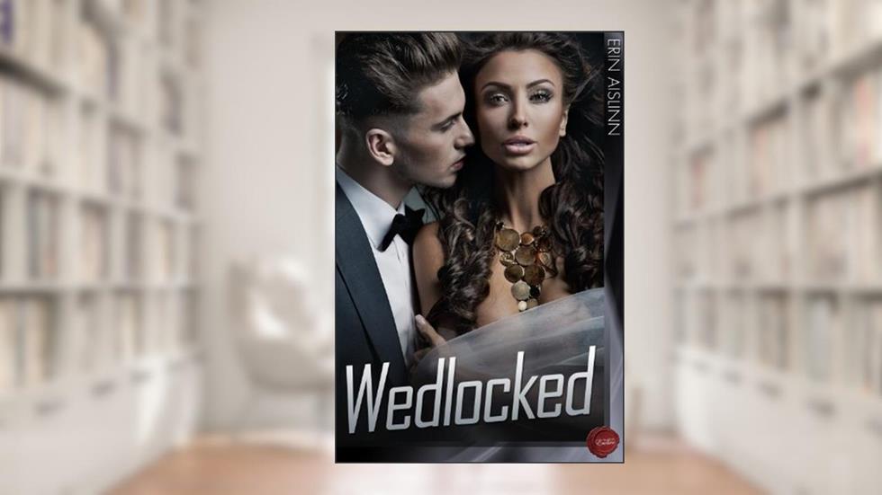 Wedlocked, written by Erin Aislinn