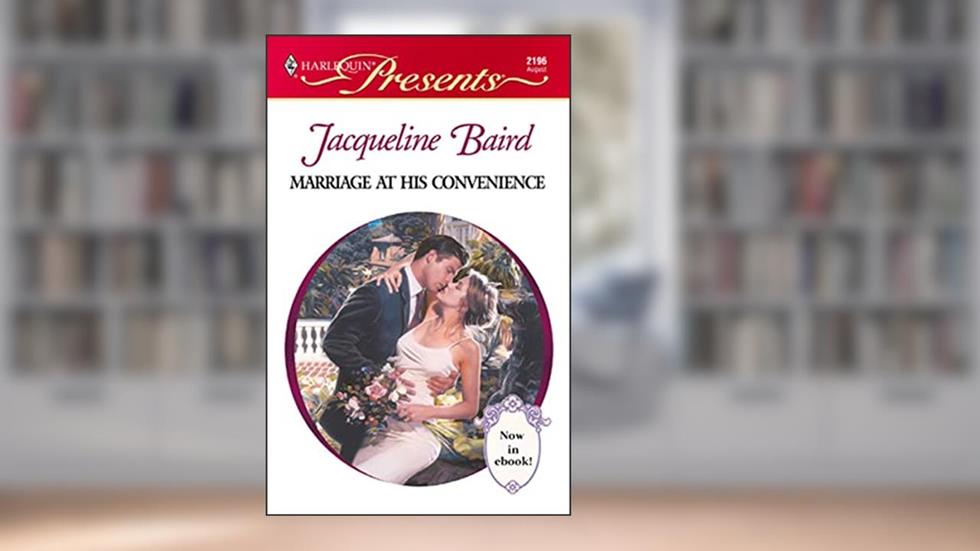 Marriage at His Convenience (Wedlocked!), written by Jacqueline Baird