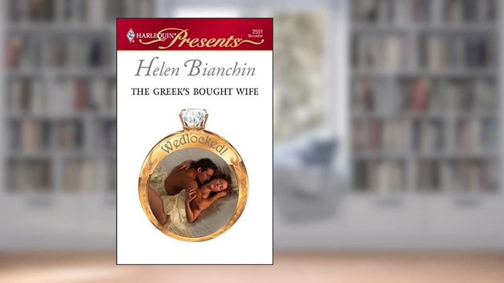 The Greek's Bought Wife (Wedlocked!), written by Helen Bianchin