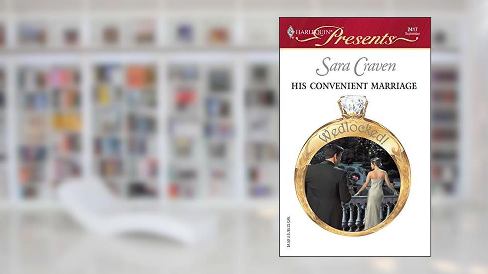 His Convenient Marriage: Wedlocked !, written by Sara Craven