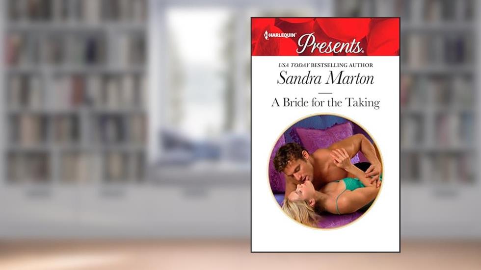 A Bride for the Taking (Wedlocked! Book 1751), written by Sandra Marton