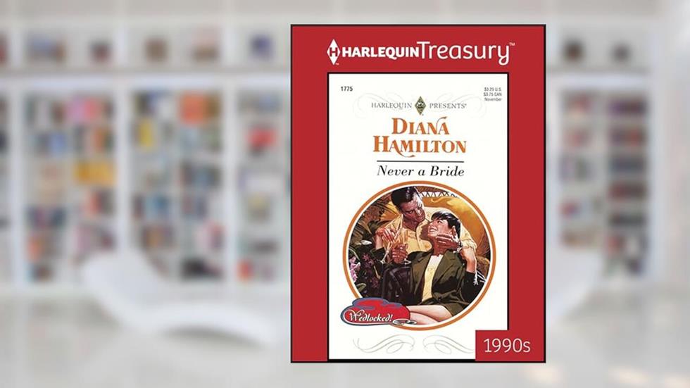 Never a Bride (Wedlocked! Book 1775), written by Diana Hamilton