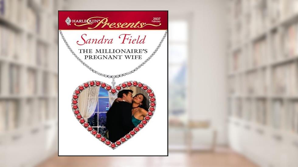 The Millionaire's Pregnant Wife (Wedlocked!), written by Sandra Field