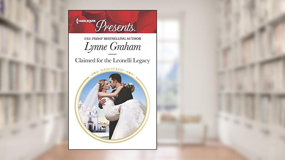 Claimed for the Leonelli Legacy (Wedlocked! Book 3561), written by Lynne Graham