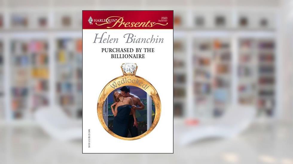 Purchased by the Billionaire: A Billionaire Romance (Wedlocked! Book 78), written by Helen Bianchin